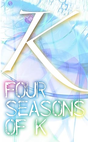 Four seasons of K